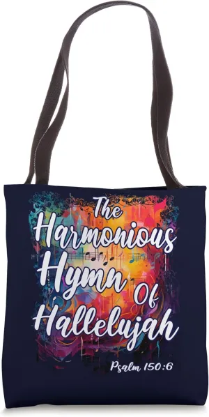 The Harmonious Hymn of Hallelujah Psalm 150:6 Tote Bag