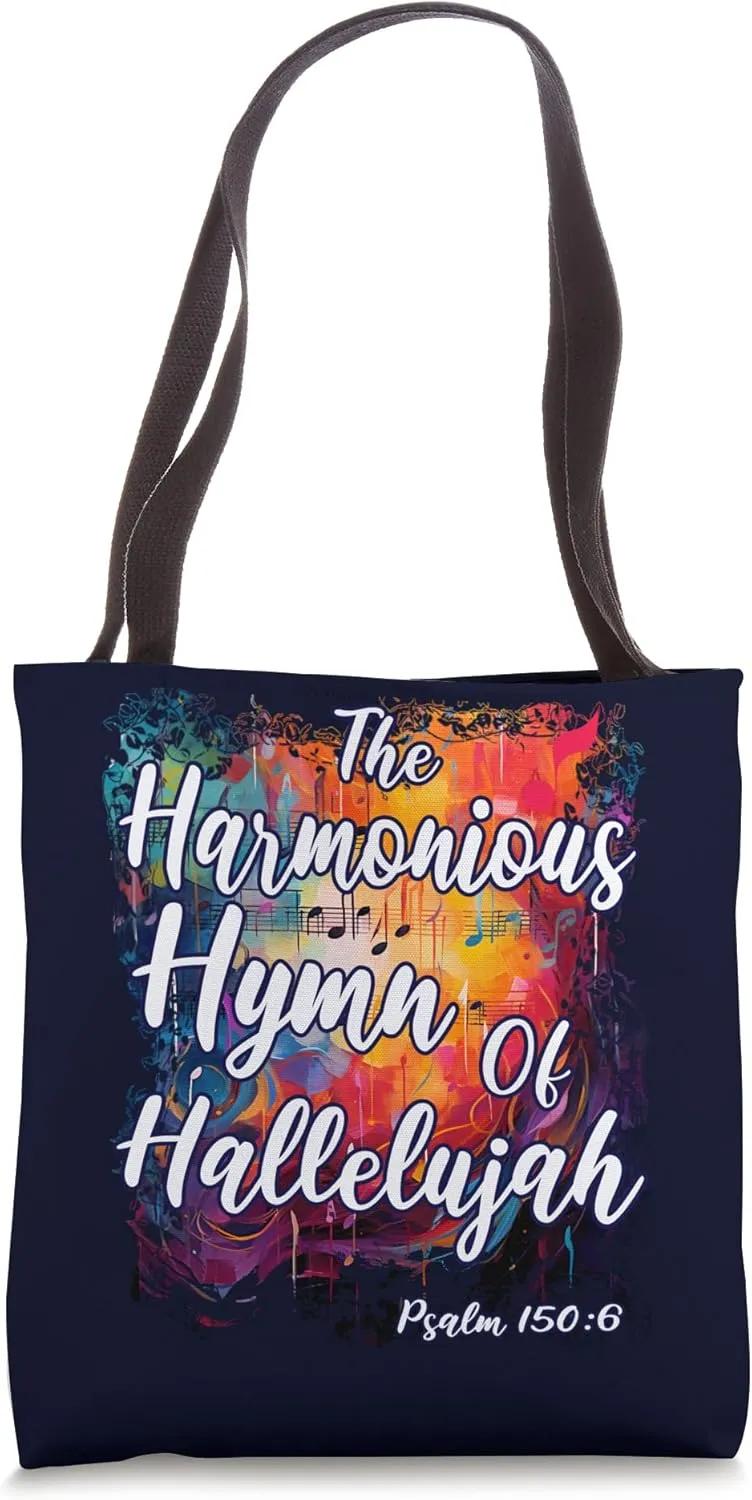 The Harmonious Hymn of Hallelujah Psalm 150:6 Tote Bag